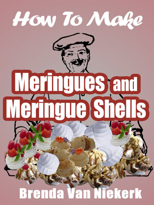 cover image of How to Make Meringues and Meringue Shells